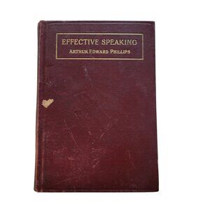 Effective Speaking By Arthur Edward Phillips Hardcover Book 1925 Vintage Decor